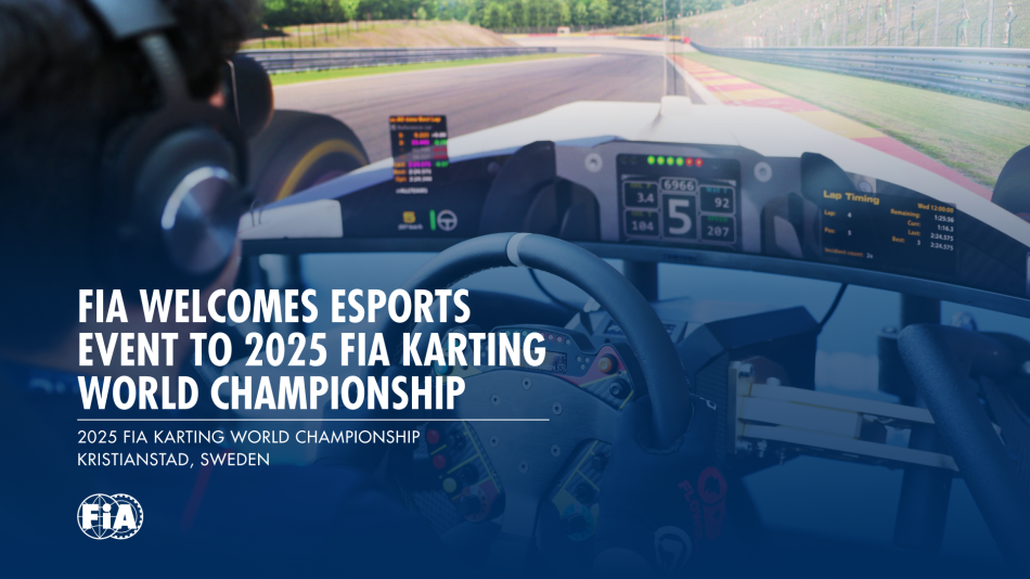 FIA welcomes Esports to 2025 FIA Karting World Championship to promote grassroots motor sport FIA welcomes Esports to 2025 FIA Karting World Championship to promote grassroots motor sport